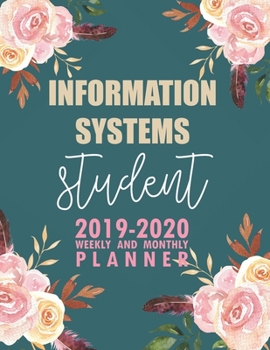 Information Systems Student: 2019-2020 Weekly and Monthly Planner Academic Year with Class Timetable Exam Assignment Schedule Record School College University