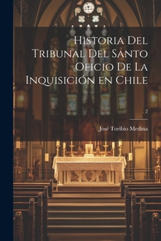 Paperback Historia del Tribunal del Santo Oficio de la Inquisición en Chile; 2 [Spanish] Book