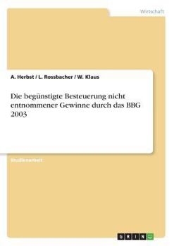Paperback Die begünstigte Besteuerung nicht entnommener Gewinne durch das BBG 2003 [German] Book