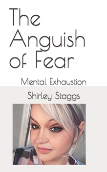 Paperback The Anguish of Fear: Mental Exhaustion Book