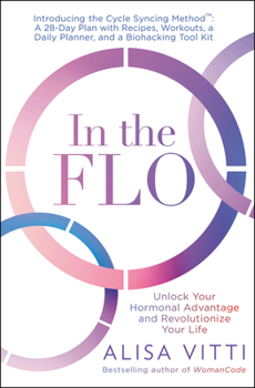 Hardcover In the Flo: Unlock Your Hormonal Advantage and Revolutionize Your Life Book