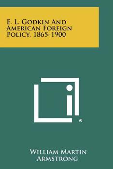 Paperback E. L. Godkin and American Foreign Policy, 1865-1900 Book