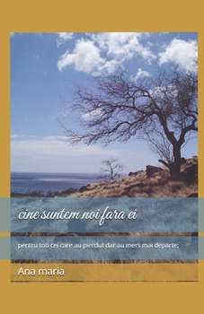 Paperback cine suntem noi fara ei: pentru toti cei care au pierdut dar au mers mai departe; [Italian] Book