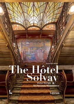 Hardcover The the Hôtel Solvay: Victor Horta's Art Nouveau Masterpiece Book
