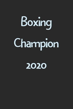 Boxing Champion 2020: Lined Journal, 120 Pages, 6 x 9, Funny Boxing Gift Idea, Black Matte Finish (Boxing Champion 2020 Journal)