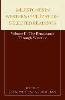 Milestones in Western Civilization: Selected Readings, Volume II: The Renaissance through Waterloo