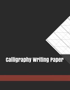 Calligraphy Writing Paper: Calligraphy Practice Paper And Workbook For Lettering Artist For Adults Kids Teens Beginner's 122 Pages