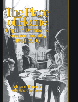 Paperback The Place of Home: English Domestic Environments, 1914-2000 Book