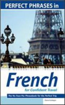Paperback Perfect Phrases in French for Confident Travel: The No Faux-Pas Phrasebook for the Perfect Trip Book