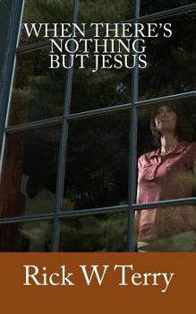 Paperback When There's Nothing but Jesus Book