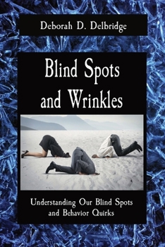 Paperback Blind Spots and Wrinkles: Understanding Our Blind Spots and Behavior Quirks Book