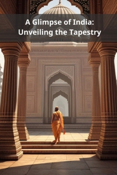 Paperback A Glimpse of India: Unveiling the Tapestry Book