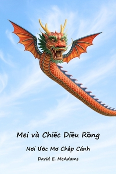 Mei và Chi?c Di?u R?ng: Noi U?c Mo Ch?p Cánh (Nh?ng Cu?n Sách Truy?n C?m H?ng Dành Cho Tr? Em) (Vietnamese Edition)