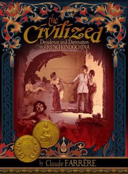 Paperback The Civilized - Decadence and Damnation in French Indochina Book