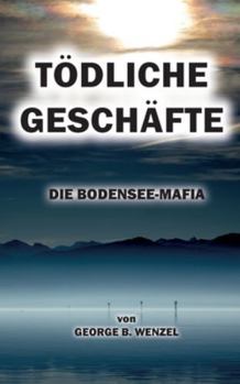 Paperback Tödliche Geschäfte: Die Bodensee-Mafia [German] Book