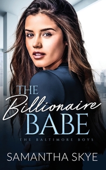 The Billionaire Babe: An Opposites Attract Romance (The Baltimore Boys)
