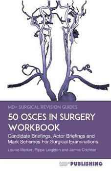 Paperback 50 OSCEs In Surgery Workbook: Candidate Briefings, Actor Briefings and Mark Schemes For The MRCS Part B Examination Book