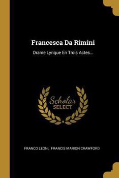 Paperback Francesca Da Rimini: Drame Lyrique En Trois Actes... [French] Book