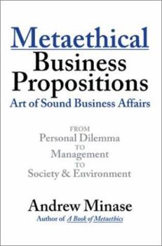 Metaethical Business Propositions: Art of Sound Business Affairs