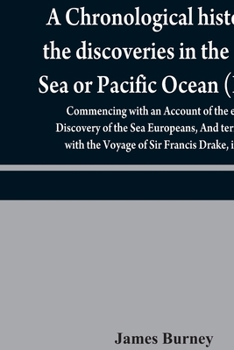 Paperback A chronological history of the discoveries in the South Sea or Pacific Ocean (Part I); Commencing with an Account of the earliest Discovery of the Sea Book