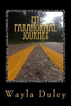 Paperback My Paranormal Journey: A Quick Look Back At How I Got Started Book
