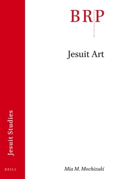 Paperback Jesuit Art: Brill's Research Perspectives in Jesuit Studies Book