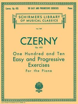 ONE HUNDRED AND TEN EASY AND PROGRESSIVE EXERCISES OP453 FOR THE PIANO 110