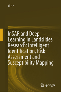 Hardcover Insar and Deep Learning in Landslides Research: Intelligent Identification, Risk Assessment and Susceptibility Mapping Book