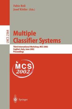 Multiple Classifier Systems: Third International Workshop, MCS 2002, Cagliari, Italy, June 24-26, 2002. Proceedings (Lecture Notes in Computer Science)
