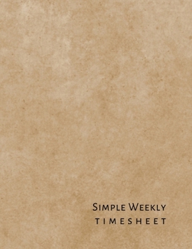 Simple Weekly Timesheet: Employee time sheet  to keep track of work hour, overtime pay and payroll log