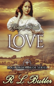 Paperback Abigail Finds Love: Mail Order Bride Series Book