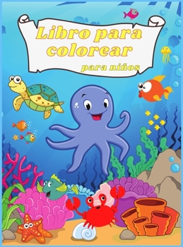 Libro de Colorear para Ni�os: Asombrosas y divertidas criaturas bajo el mar Oc�anos y ni�os Explora la vida marina con divertidas p�ginas para colorear de peces y criaturas marinas