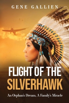 Paperback Flight of the Silverhawk: An Orphan's Dream, A Family's Miracle Book