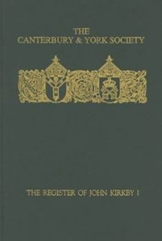 The Register of John Kirkby, Bishop of Carlisle I 1332-1352 and the Register of John Ross, Bishop of Carlisle, 1325-32 (Canterbury & York Society)