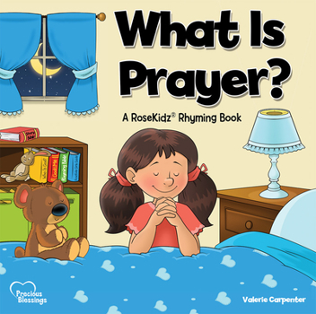 Hardcover What Is Prayer?: A Rosekidz Rhyming Book
