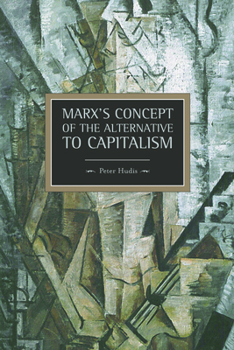 Paperback Marx's Concept of the Alternative to Capitalism Book