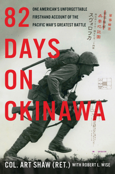 Hardcover 82 Days on Okinawa: One American's Unforgettable Firsthand Account of the Pacific War's Greatest Battle Book