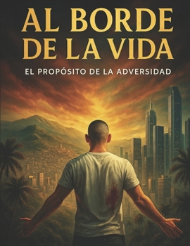 Paperback Al borde de la vida: El propósito de la adversidad [Spanish] Book