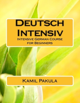 Paperback Deutsch Intensiv: Intensive German Course for Beginners Book