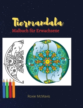 Tiere Mandala Malbuch für Erwachsene: Perfektes Buch zur Entspannung und zum Stressabbau Buch für Erwachsene und Senioren - 45 Schöne Tiere Mandala für Sie
