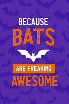 Because Bats Are Freaking Awesome: Notebook Journal Composition Blank Lined Diary Notepad 120 Pages Paperback Purple Bat K