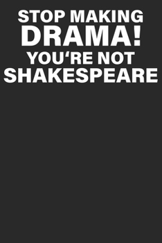 Stop Making Drama: Notizbuch DIN A5 Blanko 120 Seiten Hamlet Roman Literatur Zitate Sprüche Mittelalter Lehrer Bücher Geschenkidee & Weihnachten Reise ... Planer Tagebuch Notizheft Notizblock