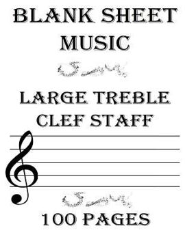 Paperback Blank Sheet Music Large Treble Clef Staff: 6 Stave, Empty Staff, Manuscript Sheets for Musicians, Teachers, Students, Songwriting. Book Notebook Journ Book