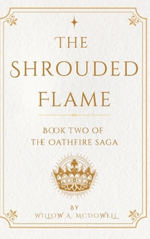 Hardcover The Shrouded Flame: Book Two of The Oathfire Saga Book