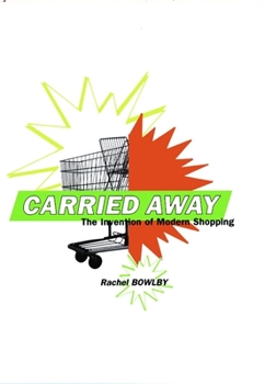 Paperback Carried Away: The Invention of Modern Shopping Book