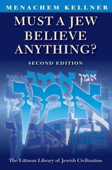 Paperback Must a Jew Believe Anything? (The Littman Library of Jewish Civilization) Book