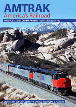 Hardcover Amtrak, America's Railroad: Transportation's Orphan and Its Struggle for Survival Book