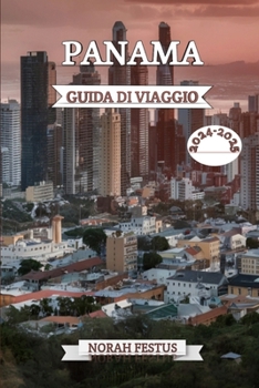 Paperback Panama Guida Di Viaggio 2024 - 2025: Esplora tesori nascosti, principali attrazioni e tesori culturali con i consigli degli esperti per avventure indi [Italian] Book