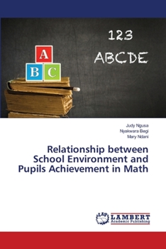 Paperback Relationship between School Environment and Pupils Achievement in Math Book