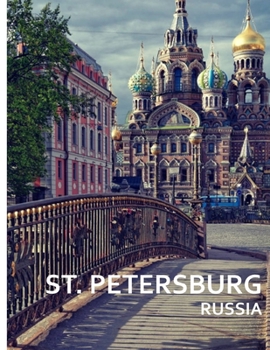 Paperback ST. PETERSBURG Russia: A Captivating Coffee Table Book with Photographic Depiction of Locations (Picture Book), Europe traveling Book